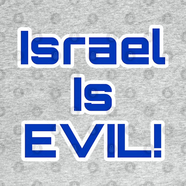 Israel Is EVIL! - Back by SubversiveWare